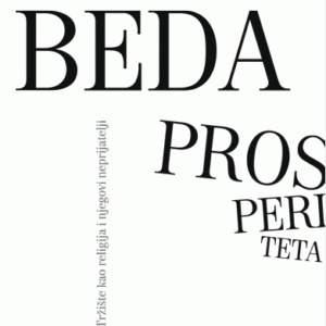 Beda prosperiteta - tržište kao religija i njegovi neprijatelji