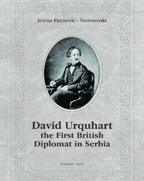 David Urquhart the First British Diplomat in Serbia