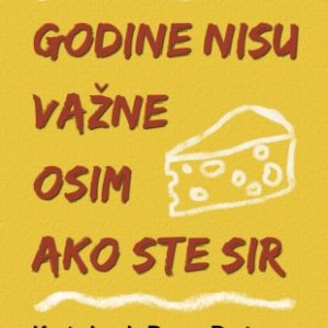 Godine nisu važne osim ako ste sir