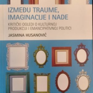 Između traume, imaginacije i nade