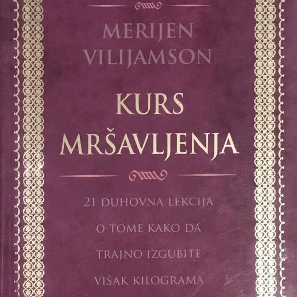 Kurs mršavljenja - 21 duhovna lekcija kako da se zauvek oslobodite viška kilograma