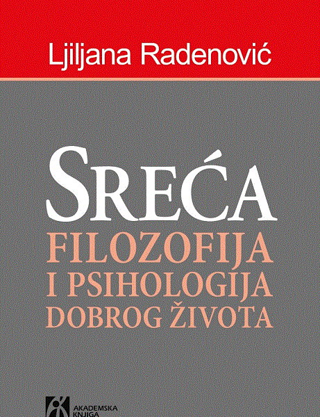 Sreća : filozofija i psihologija dobrog života