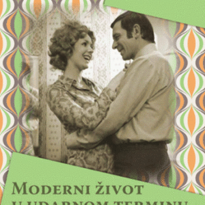 Moderni život u udarnom terminu televizija, humor i politika u socijalističkoj Jugoslaviji