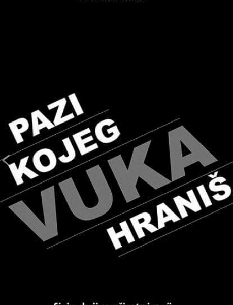 Pazi kojeg vuka hraniš