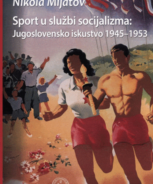 Sport u službi socijalizma Jugoslovensko iskustvo 1945-1953.