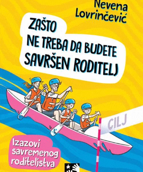 Zašto ne treba da budete savršen roditelj Izazovi savremenog roditeljstva