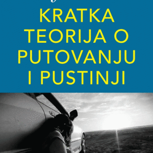 Kratka teorija o putovanju i pustinji