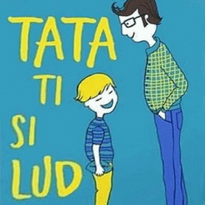 Tata, ti si lud