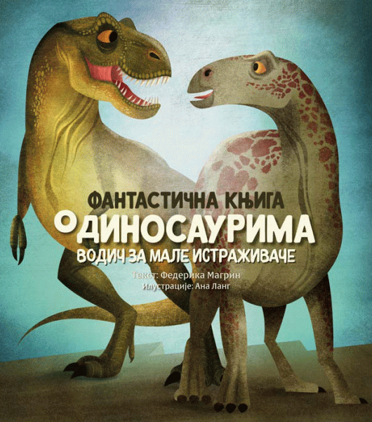 Fantastična knjiga o dinosaurima vodič za male istraživače