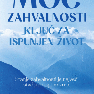 Moć zahvalnosti kljuć za ispunjen život