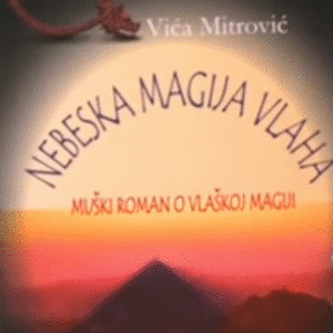 Nebeska magija Vlaha : muški roman o vlaškoj magiji