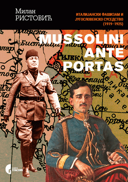 Mussolini ante portas italijanski fašizam i jugoslovensko susedstvo (1919-1925)