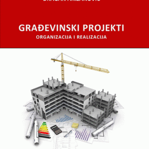 Građevinski projekti- organizacija i realizacija