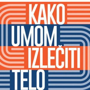 Kako umom izlečiti telo