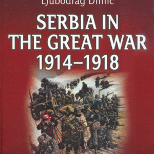 Serbia in the Great War 1914-1918 - a short history